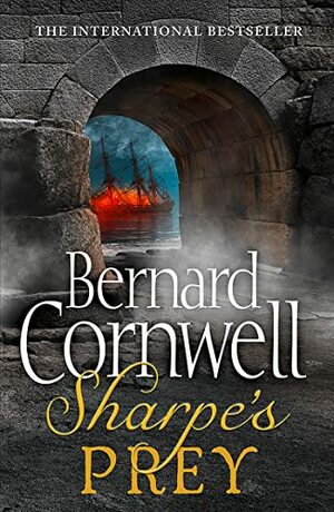 Sharpe's Prey: The Expedition to Copenhagen, 1807 by Bernard Cornwell