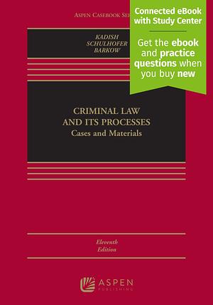 Criminal Law And Its Processes: Cases And Materials by Sanford H. Kadish