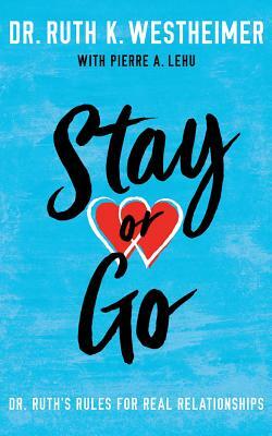 Stay or Go: Dr. Ruth's Rules for Real Relationships by Ruth K. Westheimer