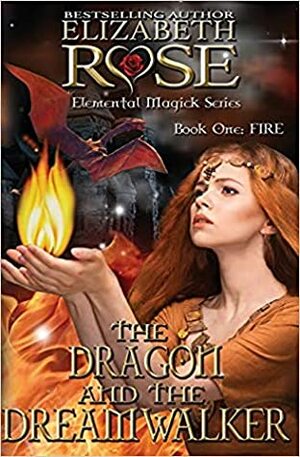 The Dragon and the DreamWalker by Elizabeth Rose