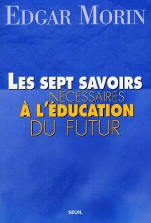 Les Sept Savoirs nécessaires à l'éducation du futur by Edgar Morin