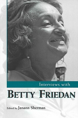 Interviews with Betty Friedan by 