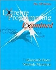 Extreme Programming Examined by Giancarlo Succi
