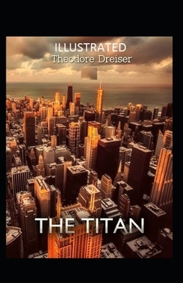 The Titan Illustrated by Theodore Dreiser