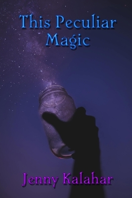 This Peculiar Magic by Jenny Kalahar