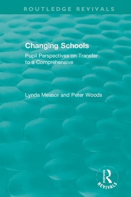 Changing Schools: Pupil Perspectives on Transfer to a Comprehensive by Peter Woods, Lynda Measor