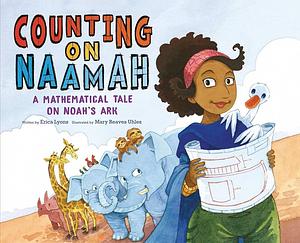 Counting on Naamah: A Mathematical Tale on Noah's Ark by Erica Lyons, Mary Uhles