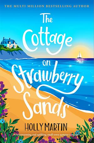 The Cottage on Strawberry Sands by Holly Martin