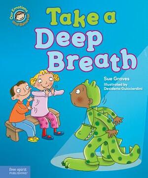 Take a Deep Breath: A Book about Being Brave by Sue Graves
