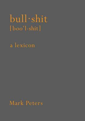 Bullshit: A Lexicon by Mark Peters