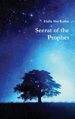 Seerat of the Prophet by Hafiz Ibn Kathir