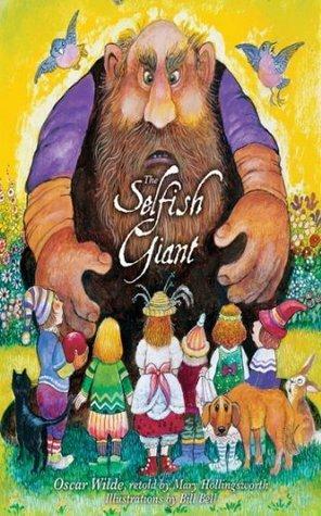 Oscar Wilde's The Selfish Giant by Bill Bell, Oscar Wilde, Mary Hollingsworth