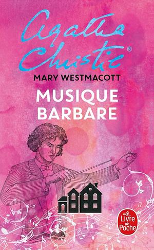 Musique barbare by Mary Westmacott, Agatha Christie