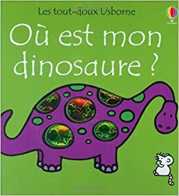 Où est mon dinosaure ? by Fiona Watt