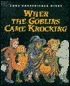 When the Goblins Came Knocking by Anna Grossnickle Hines