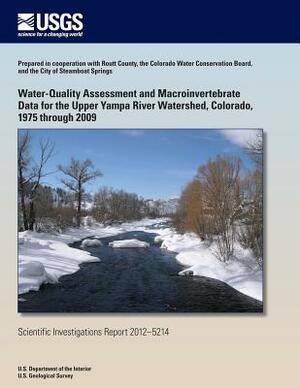 Water-Quality Assessment and Macroinvertebrate Data for the Upper Yampa River Watershed, Colorado, 1975 through 2009 by Keelin R. Schaffrath, Jennifer L. Moore, Jean a. Dupree