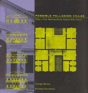 Possible Palladian Villas: (Plus A Few Instructively Impossible Ones) by Richard Freedman, George Hersey