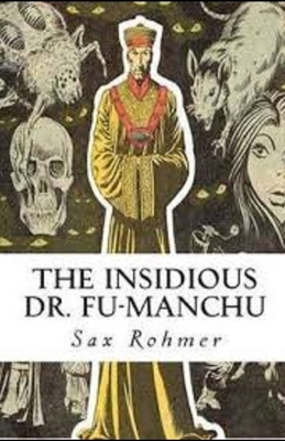 The Insidious Dr. Fu-Manchu Illustrated by Sax Rohmer