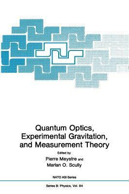 Quantum Optics, Experimental Gravitation, and Measurement Theory by 