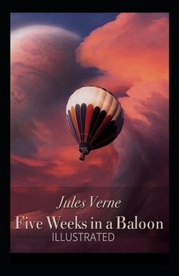 Five Weeks in a Balloon Illustrated by Jules Verne