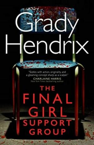 The Final Girl Support Group by Grady Hendrix