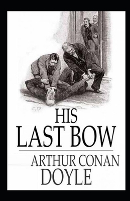 His Last Bow Illustrated by Arthur Conan Doyle