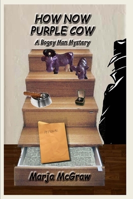 How Now Purple Cow: A Bogey Man Mystery by Marja McGraw