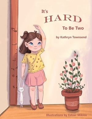 It's Hard To Be Two by Kathryn Townsend