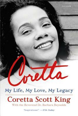 Coretta: My Life, My Love, My Legacy by Coretta Scott King, Barbara Reynolds