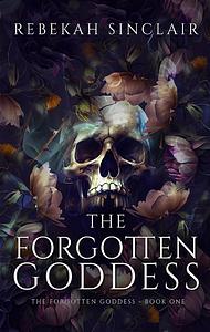 The Forgotten Goddess by Rebekah Sinclair