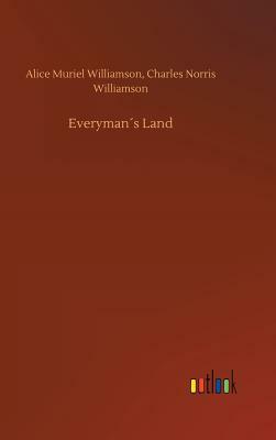 Everyman´s Land by Alice Muriel Williamson, Charles Norris Williamson