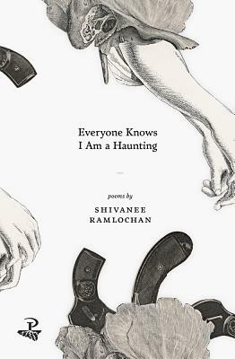 Everyone Knows I am a Haunting by Shivanee Ramlochan