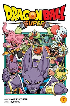 Dragon Ball Super, Vol. 7: Universe Survival! The Tournament of Power Begins!! by Akira Toriyama, Toyotarou