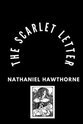 The Scarlet Letter by Nathaniel Hawthorne