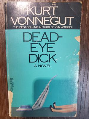 Deadeye Dick by Kurt Vonnegut