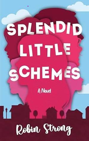 Splendid Little Schemes by Robin Strong