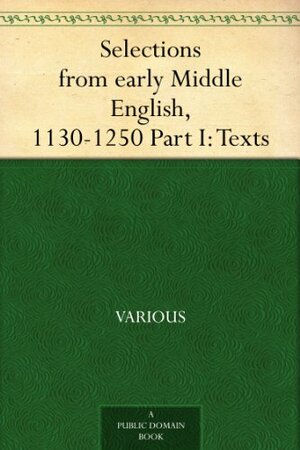 Selections from early Middle English, 1130-1250 Part I: Texts by Joseph Hall