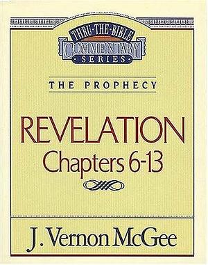 Thru the Bible Commentary Vol. 59: The Prophecy by J. Vernon McGee, J. Vernon McGee