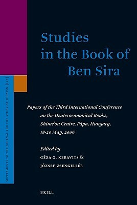 Studies in the Book of Ben Sira: Papers of the Third International Conference on the Deuterocanonical Books, Shime'on Centre, Pápa, Hungary, 18-20 May by 