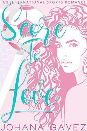 Score to Love by Johana Gavez