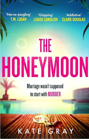 The Honeymoon: A Completely Addictive and Gripping Psychological Thriller Perfect for Holiday Reading by Kate Gray