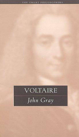 Voltaire: The Great Philosophers by John Gray, John Gray
