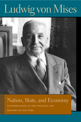 Nation, State, and Economy: Contributions to the Politics and History of Our Time by Ludwig von Mises