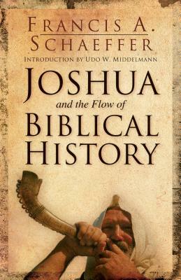 Joshua and the Flow of Biblical History by Francis A. Schaeffer