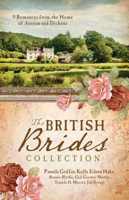 British Brides Collection by Bonnie Blythe, Pamela Griffin, Kelly Eileen Hake