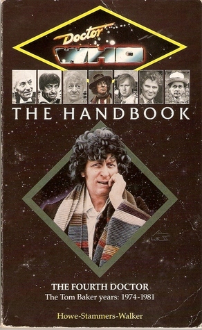 Doctor Who the Handbook: The Fourth Doctor by Stephen James Walker, David J. Howe, Mark Stammers