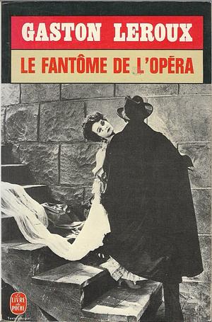 Le Fantôme de l'Opera by Gaston Leroux, Gaston Leroux