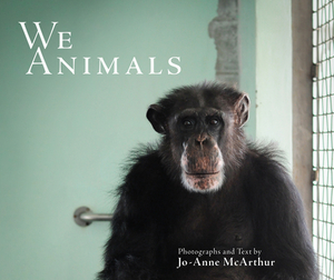 We Animals by Jo-Anne McArthur