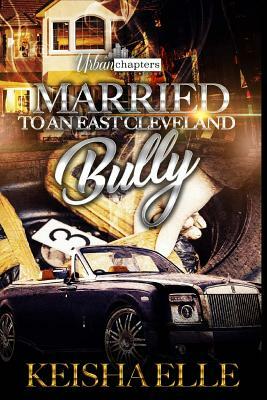 Married To An East Cleveland Bully by Keisha Elle