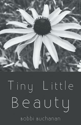 Tiny Little Beauty by Bobbi Buchanan